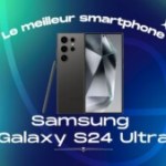 Le meilleur smartphone de 2024 est le Samsung Galaxy S24 Ultra – Frandroid Awards 2024