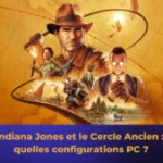 Indiana Jones et le Cercle Ancien : voici nos configurations PC recommandées pour y jouer