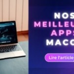 Les applications macOS indispensables de Frandroid (et on ne peut plus vivre sans)