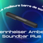 Sennheiser Ambeo Soundbar Plus Frandroid Awards 2024