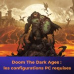 Doom : The Dark Ages, quelles sont les configurations minimales et recommandées sur PC ? Doom : The Dark Ages, quelles sont les configurations minimales et recommandées sur PC ?