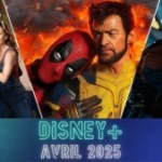 Disney+ en avril 2025 : Deadpool & Wolverine débarquent déjà grâce à la nouvelle chronologie des médias !