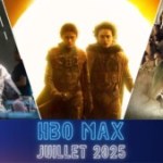 HBO Max en juillet 2025 : un catalogue qui fait le plein de blockbusters pour les vacances d’été !