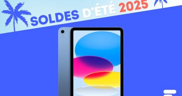 iPad 10  – Soldes d’été 2025