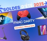 Fnac dernière démarque — Soldes d’été  2025
