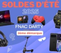 Fnac et Darty  2e démarque — Soldes d’été  2025