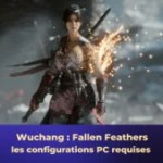 Wuchang Fallen Feathers, les configurations PC