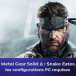 Metal Gear Solid Delta : Snake Eater, quelle configuration pour jouer au remake sur PC ?