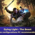 Dying Light : The Beast, les configurations recommandées sur PC