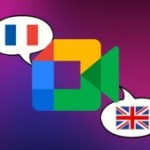 Plus besoin de savoir parler anglais, Google Meet traduit aussi le français : on a essayé