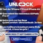 Test des iPhone 17 Pro, iPhone Air, AirPods Pro 3 et guide d’achat des meilleurs écouteurs : Unlock Talk sort le grand jeu ce soir