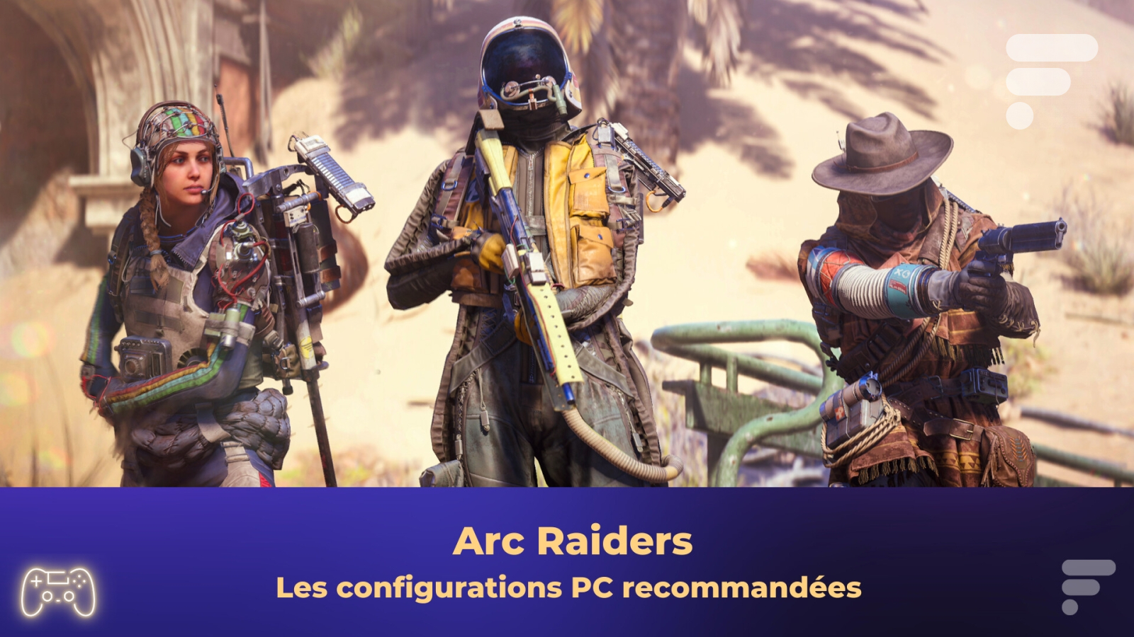 ARC Raiders : quelle configuration pour ce jeu multi un peu particulier ?