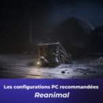 Reanimal sur PC : quelles configurations prévoir pour le jeu d&rsquo;horreur ?