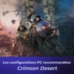 Votre PC est-il prêt pour Crimson Desert ? Voici les composants nécessaires