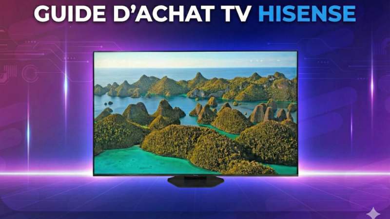 Meilleurs TV Hisense&nbsp;: quel modèle choisir en 2026&nbsp;?