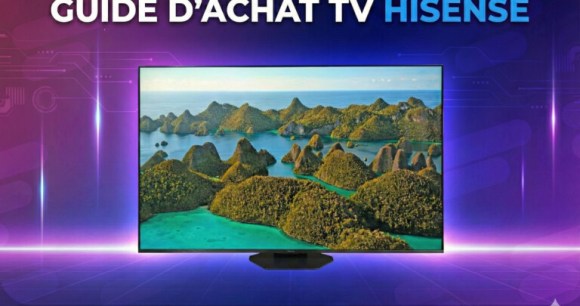 Guide d'achat TV Hisense 2026 Guide d'achat TV Hisense 2026