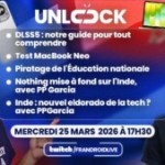 Test MacBook Neo, DLSS5, Nothing en Inde avec PP Garcia : ne ratez surtout pas notre Unlock Talk du jour