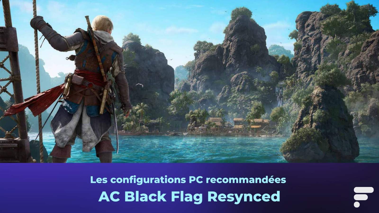 Quelle config PC pour Assassin’s Creed Black Flag Resynced ? Tous les détails