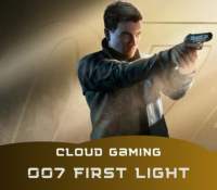 007 First Light cloud gaming 007 First Light cloud gaming
