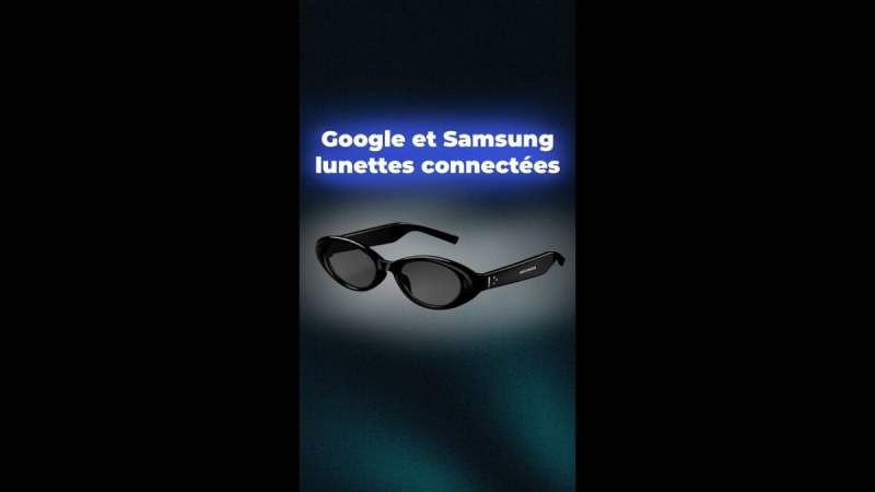 Les lunettes IA de Samsung arrivent