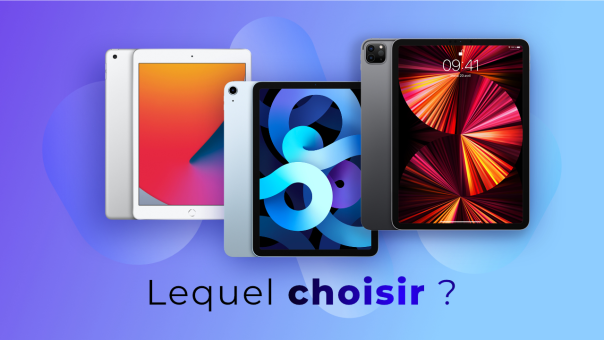 iPad Pro 2021 vs iPad Air vs iPad - Lequel choisir ?