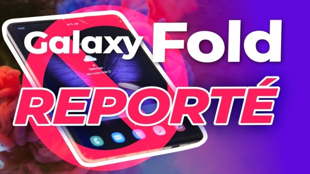 Le GALAXY FOLD a été REPORTÉ ! On vous explique tout