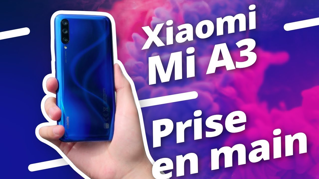 Xiaomi Mi A3 : prise en main et premières impressions !
