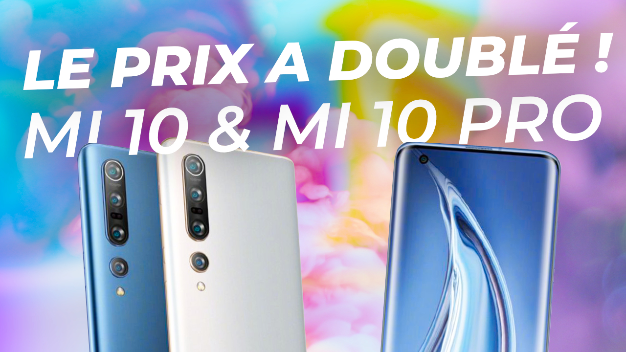 Xiaomi Mi 10 et Mi 10 Pro : le PRIX a BEAUCOUP AUGMENTÉ !