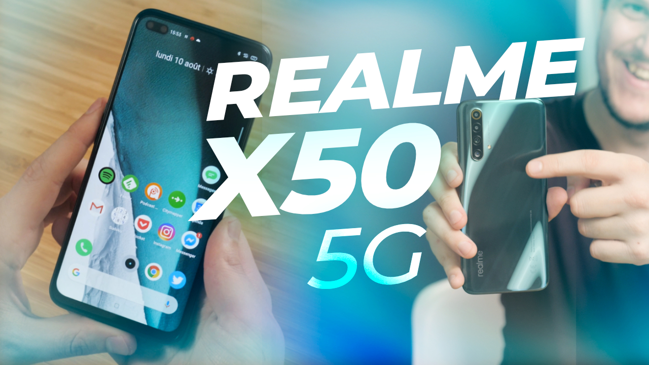 Realme X50 : écran 120 Hz, 5G pour SEULEMENT 379€ !