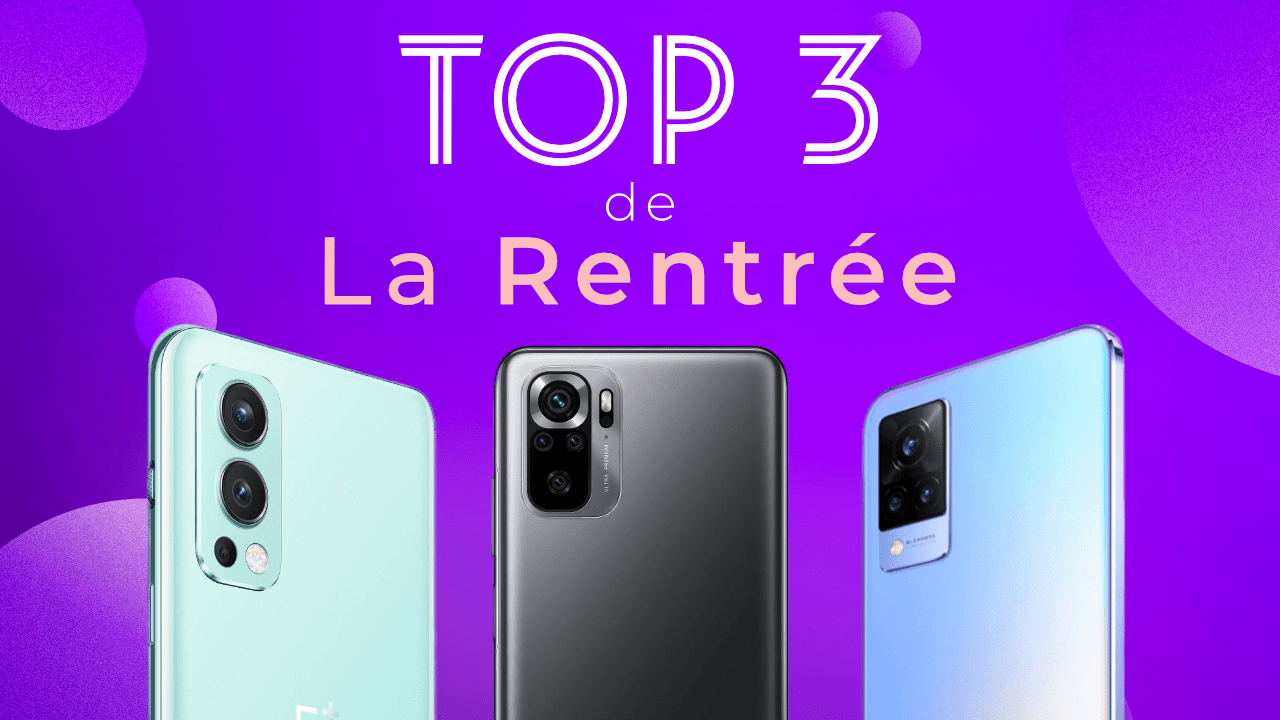 Ces 3 SMARTPHONES sont PARFAITS pour la rentrée !
