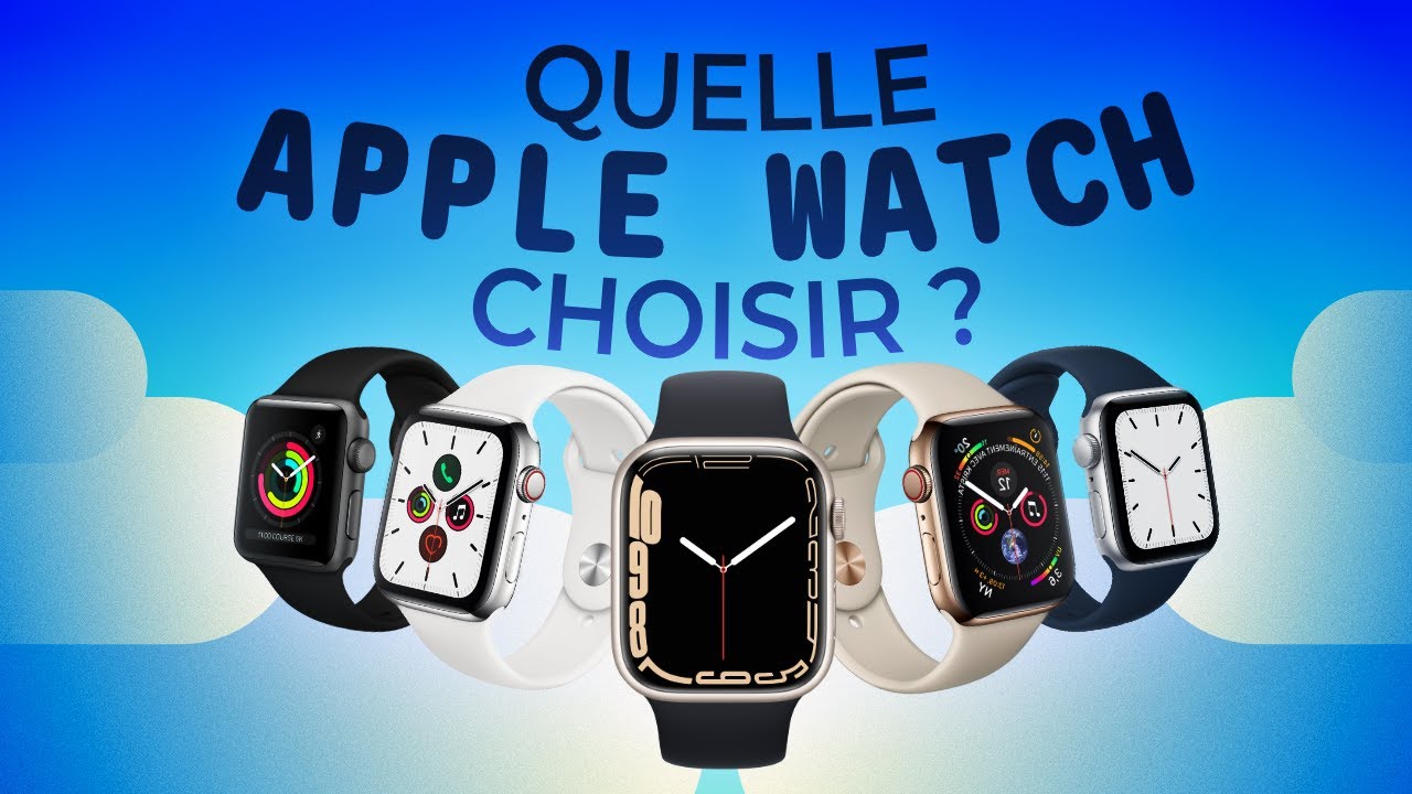Quelle Apple Watch choisir ? (Apple Series 7, SE ou 3 ?)