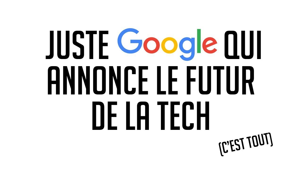 Le FUTUR par GOOGLE : TOP 5 des annonces de l'I/O 2018 !