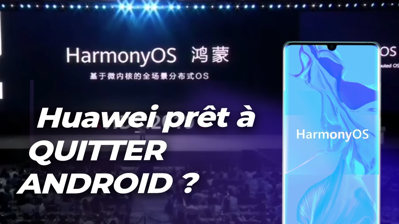 Harmony OS : Huawei prêt à QUITTER ANDROID ?
