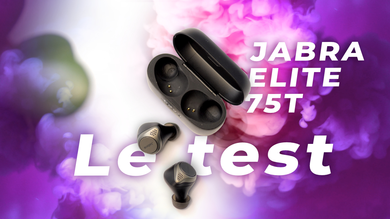 Test Jabra Elite 75T : que valent-ils contre les AirPods Pro et les Sony WF-1000xm3 ?