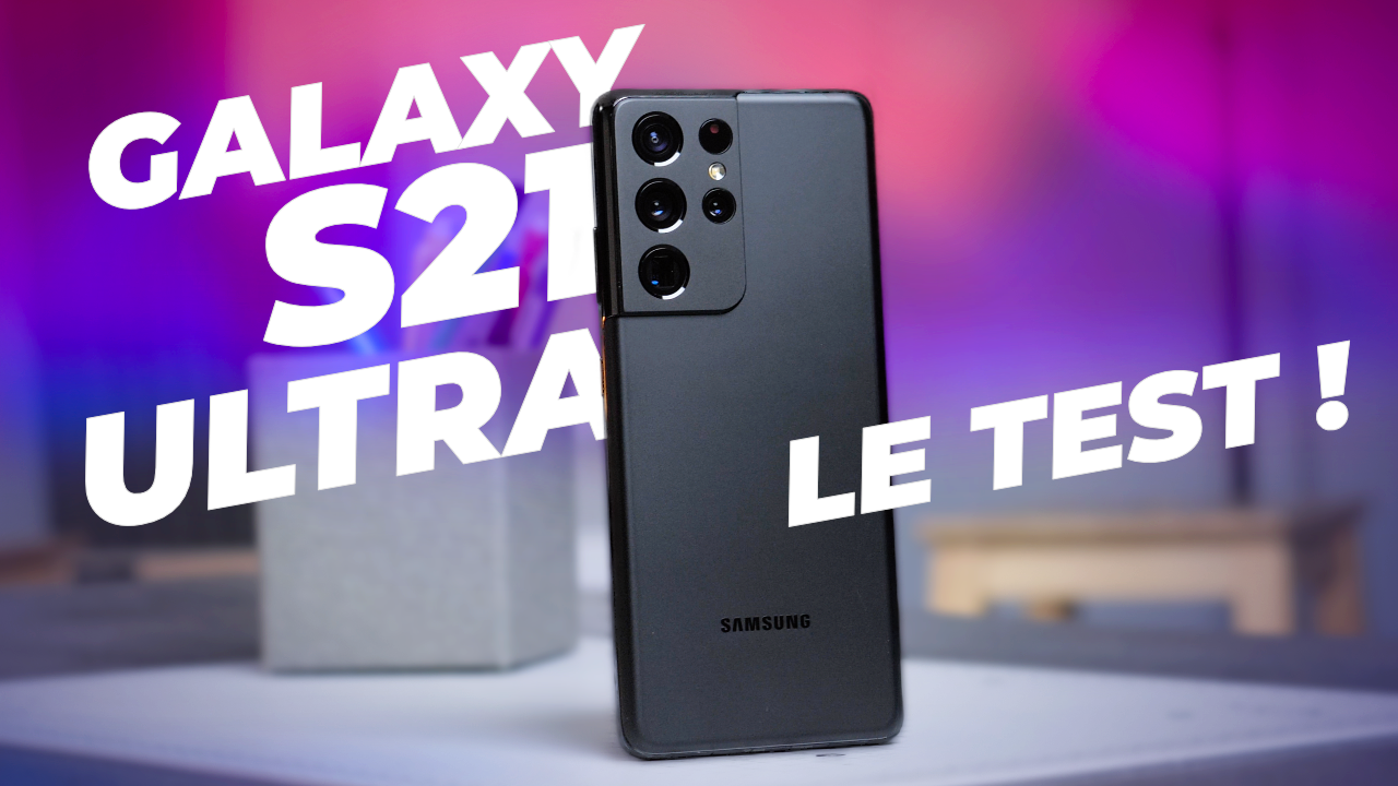 Test Samsung Galaxy S21 Ultra : une MAÎTRISE quasi PARFAITE !