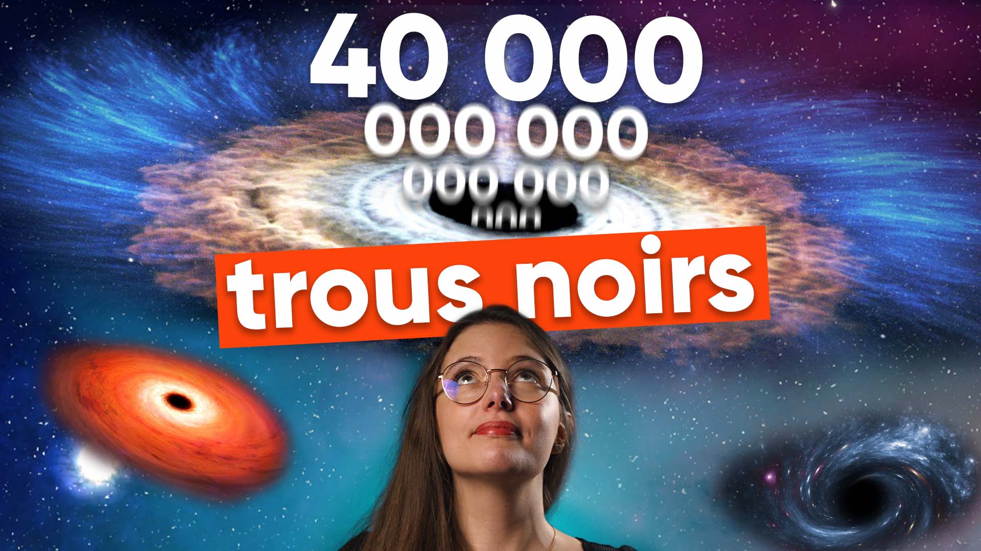 40 milliards DE MILLIARDS de TROUS NOIRS dans l’UNIVERS