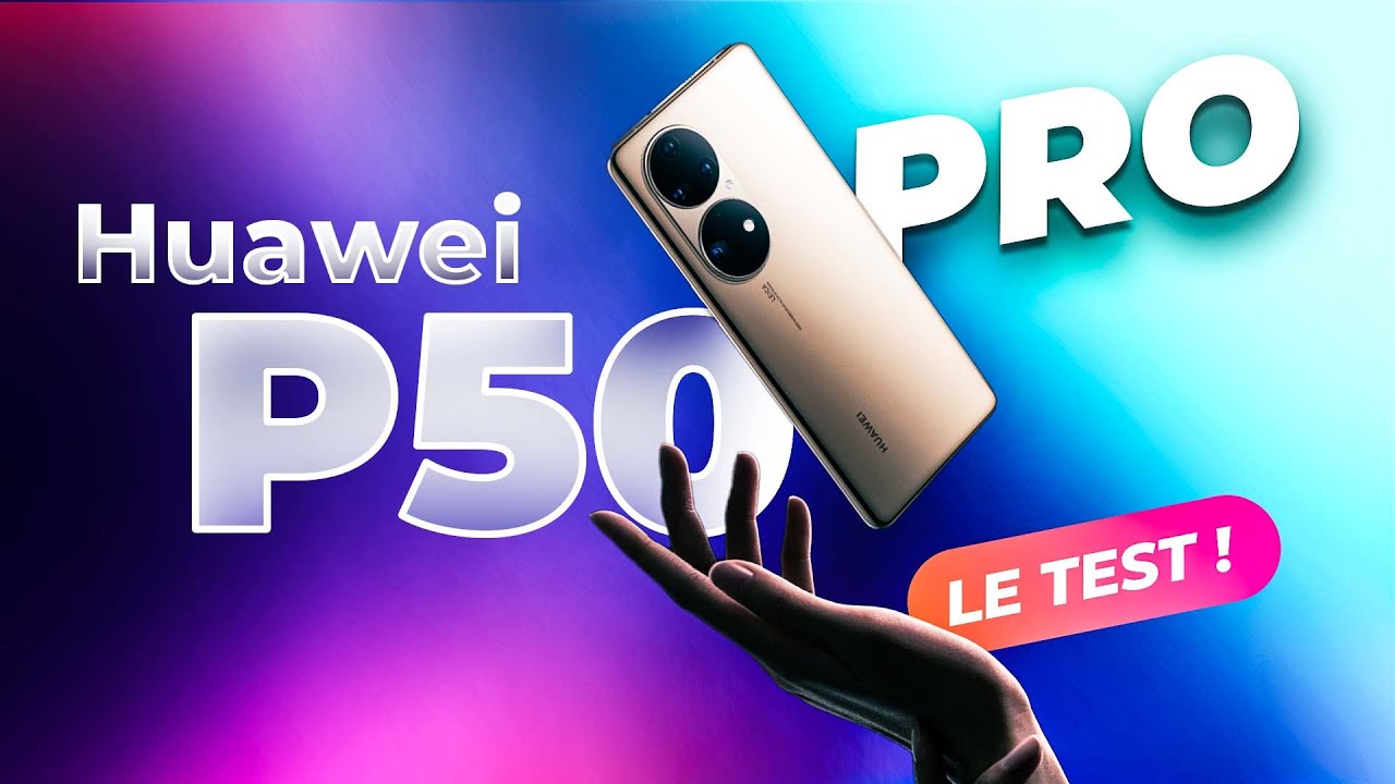 TEST Huawei P50 Pro : la LÉGENDE renaît ?! (non)