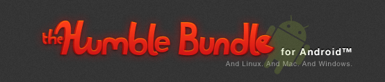 Humble Bundle : c’est aussi sur Android ! Humble Bundle : c’est aussi sur Android !