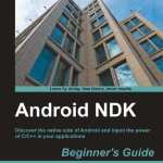 Débuter efficacement avec l’Android NDK Débuter efficacement avec l’Android NDK