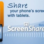 ScreenShare, de votre smartphone à votre tablette !