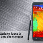 Forum du Galaxy Note 3 : tout savoir sur la phablette de Samsung