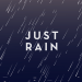 Just Rain Just Rain