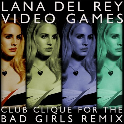 lana-del-rey-video-games-club-clique-for-the-bad-girls-remix-
