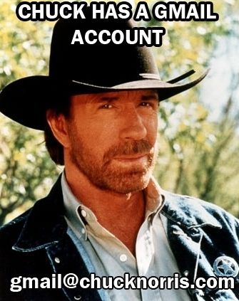 CHUCK A UN COMPTE GMAIL : GMAIL@CHUCKNORRIS.COM