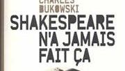 bukowski-shakespeare-na-jamais-fait-ca-180×124