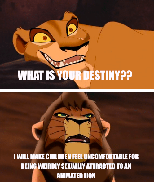 Quelle est ta destinée ? Je mettrais les enfants mal à l'aise pour être étrangement attirés sexuellement par un lion de film d'animation.