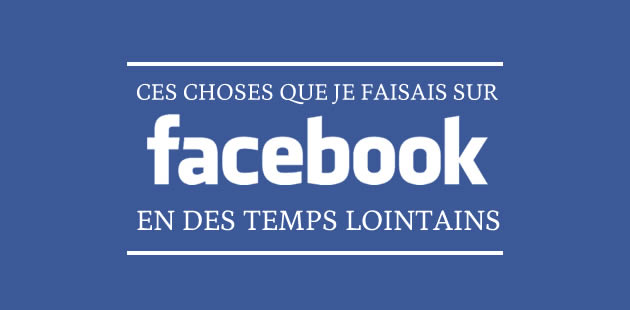 big-choses-facebook-temps-lointains