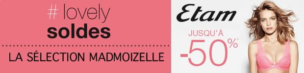 Etam-madmoiZelle Soldes d’été 2014 — Tous les bons plans !