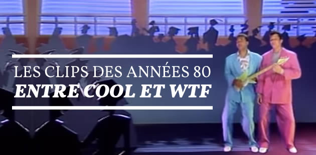 big-clips-annees-80-wtf