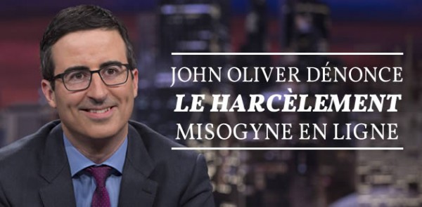 big-john-oliver-harcelement-misogynie-internet big-john-oliver-harcelement-misogynie-internet